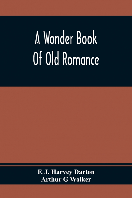 A Wonder Book Of Old Romance