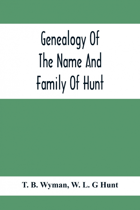 Genealogy Of The Name And Family Of Hunt