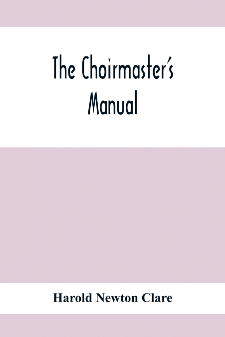The Choirmaster’S Manual