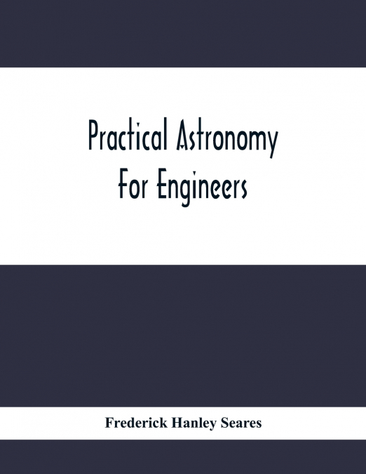 Practical Astronomy For Engineers