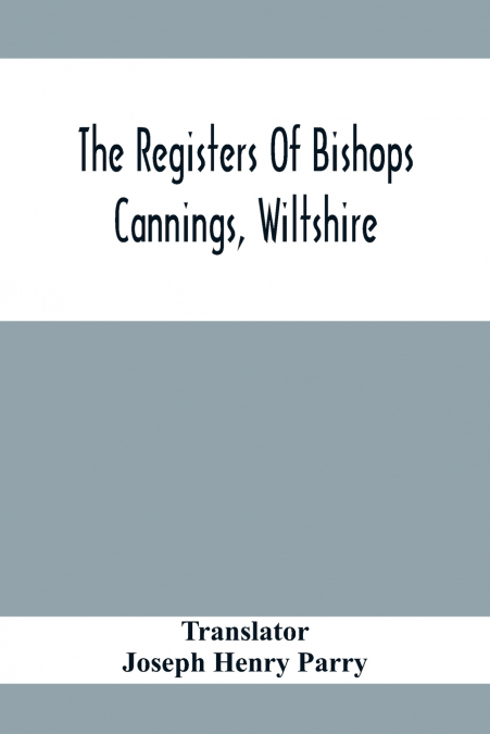 The Registers Of Bishops Cannings, Wiltshire