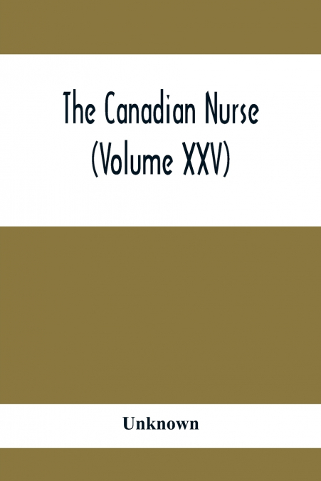 The Canadian Nurse (Volume XXV)