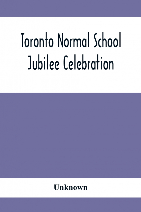 Toronto Normal School Jubilee Celebration