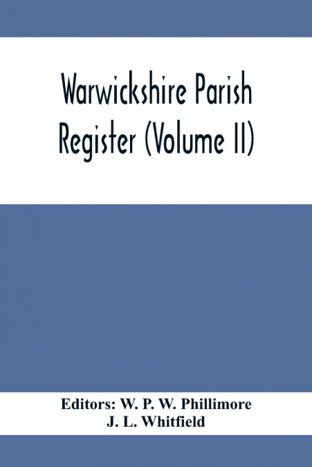 Warwickshire Parish Register (Volume Ii)