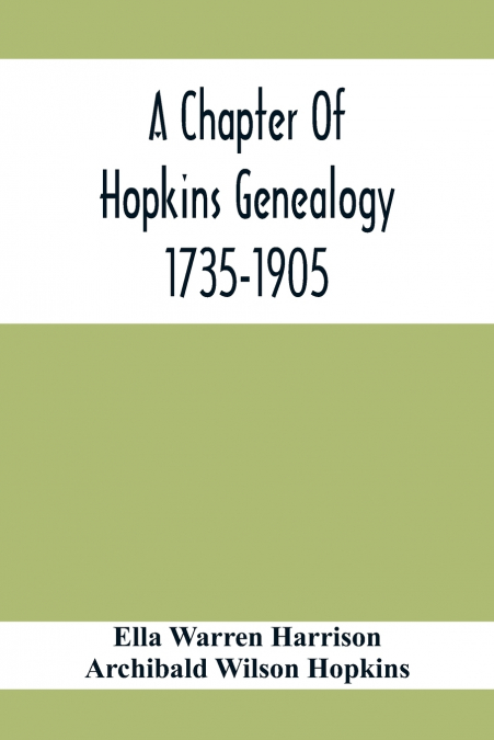 A Chapter Of Hopkins Genealogy. 1735-1905