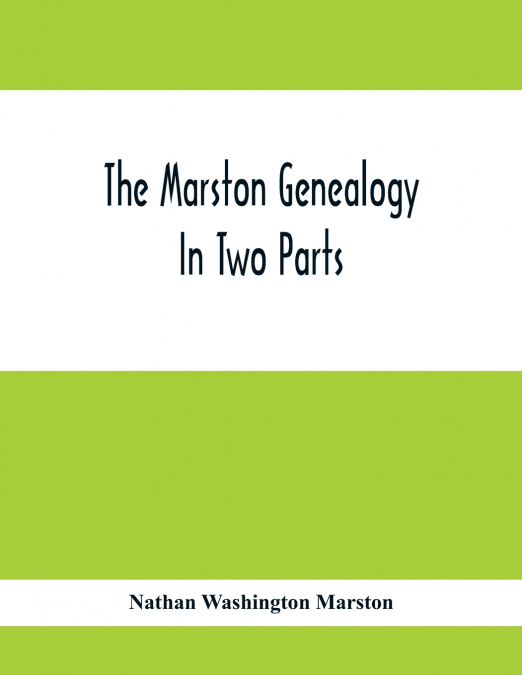 The Marston Genealogy; In Two Parts