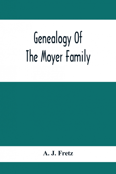 Genealogy Of The Moyer Family