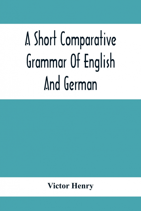 A Short Comparative Grammar Of English And German