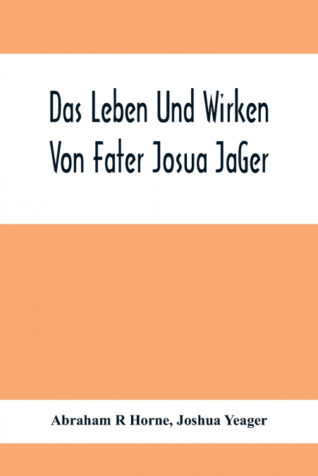 Das Leben Und Wirken Von Fater Josua JäGer