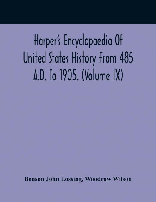 Harper’S Encyclopaedia Of United States History From 485 A.D. To 1905. (Volume Ix)