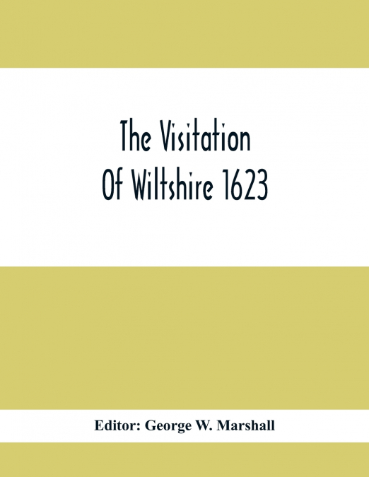 The Visitation Of Wiltshire 1623