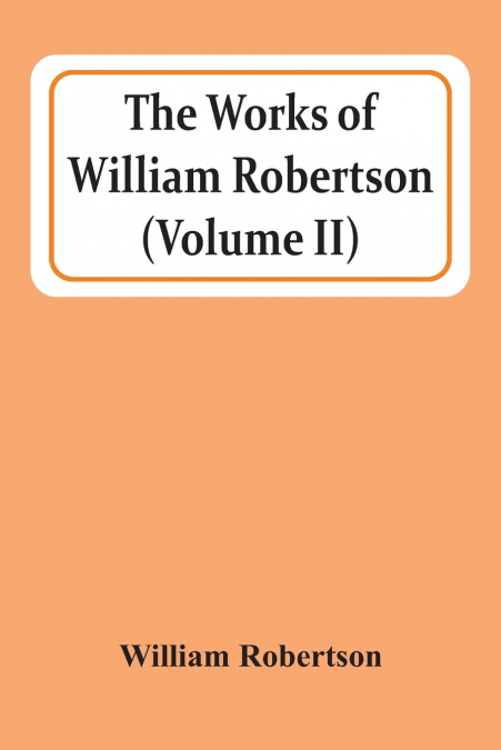 The Works Of William Robertson (Volume Ii)