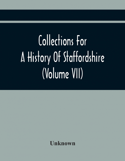 Collections For A History Of Staffordshire (Volume Vii)