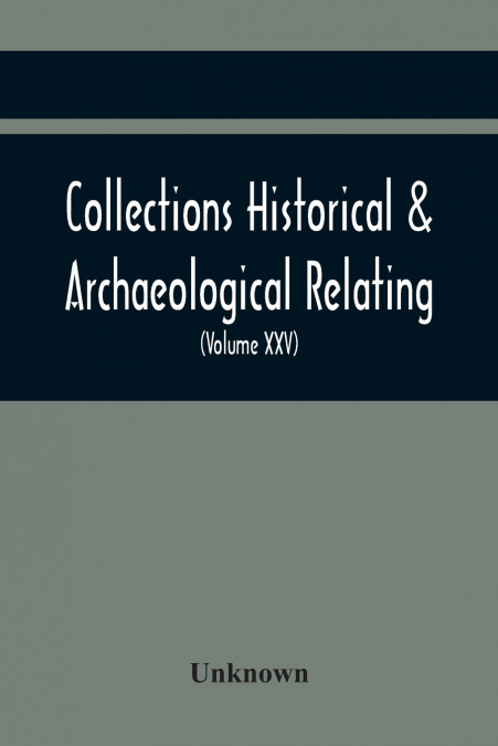 Collections Historical & Archaeological Relating To Montgomeryshire And Its Borders (Volume Xxv)