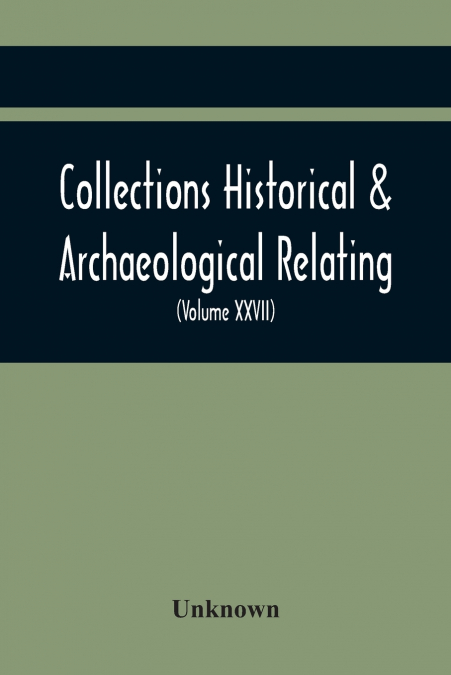 Collections Historical & Archaeological Relating To Montgomeryshire And Its Borders (Volume Xxvii)