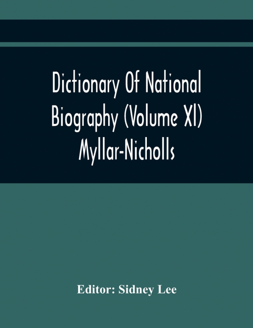 Dictionary Of National Biography (Volume Xl) Myllar-Nicholls