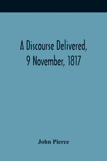 A Discourse Delivered, 9 November, 1817; The Lord’S Day After The Completion Of A Century From The Gathering Of The Church In Brookline