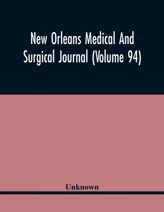 New Orleans Medical And Surgical Journal (Volume 94)