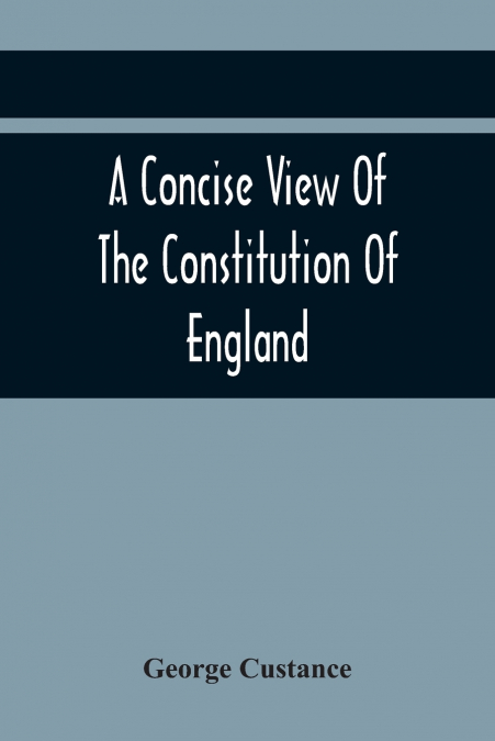 A Concise View Of The Constitution Of England