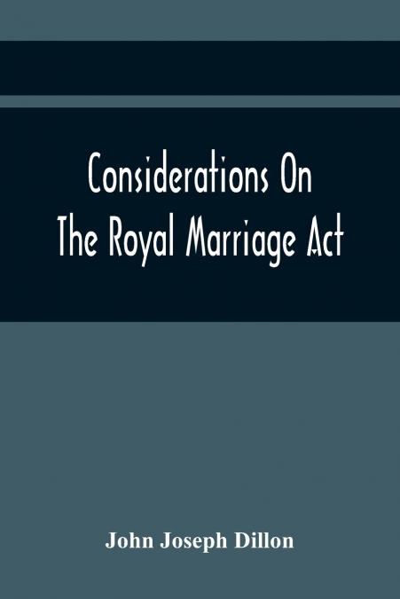 Considerations On The Royal Marriage Act