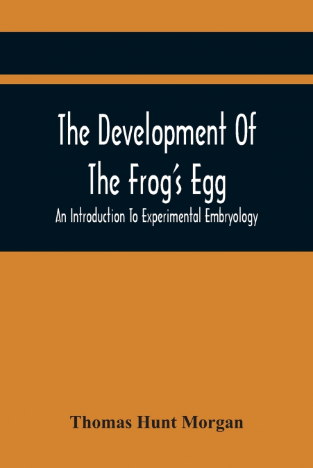 The Development Of The Frog’S Egg