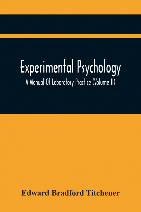 Experimental Psychology; A Manual Of Laboratory Practice (Volume Ii)