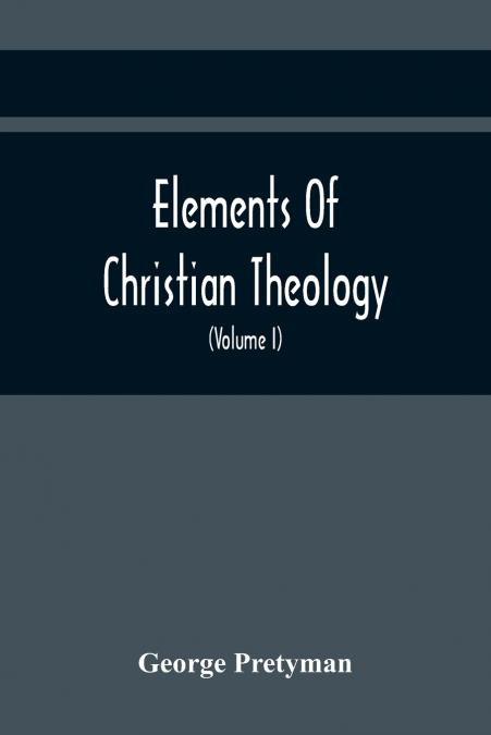 Elements Of Christian Theology