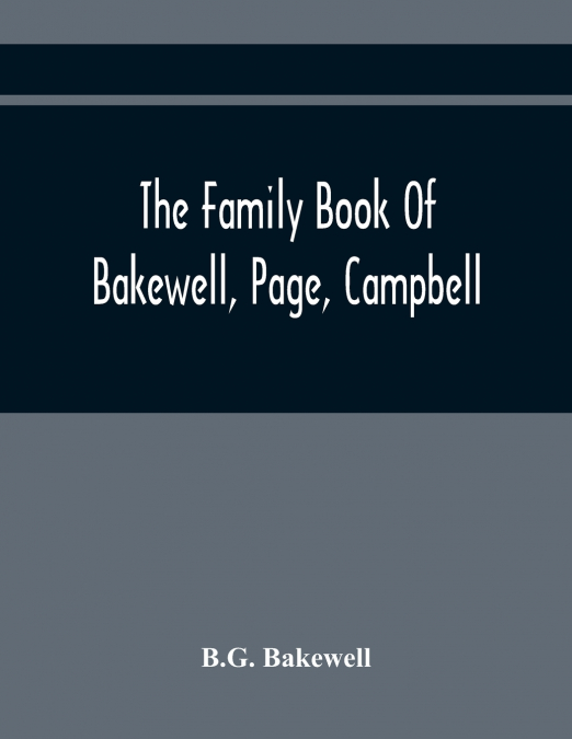 The Family Book Of Bakewell, Page, Campbell