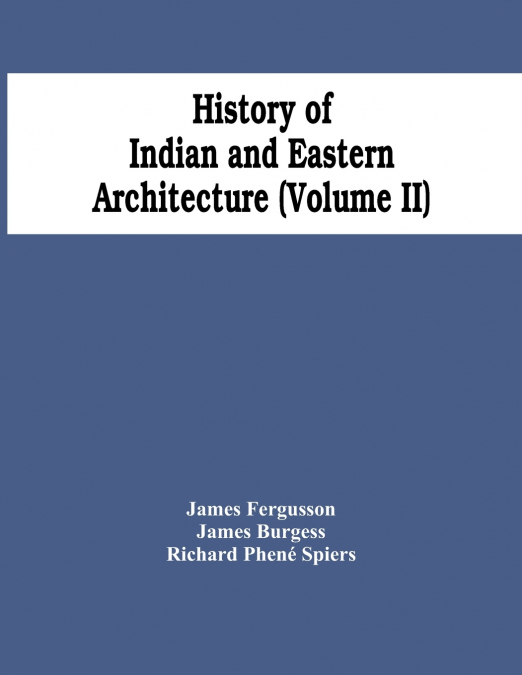 History Of Indian And Eastern Architecture (Volume Ii)