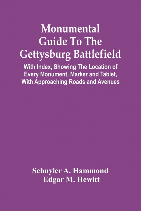 Monumental Guide To The Gettysburg Battlefield