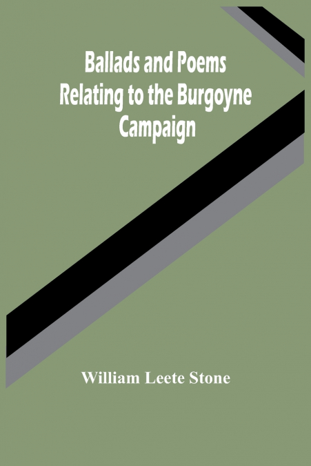 Ballads And Poems Relating To The Burgoyne Campaign