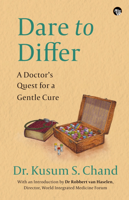 DARE TO DIFFER A DOCTOR’S QUEST FOR A GENTLE CURE