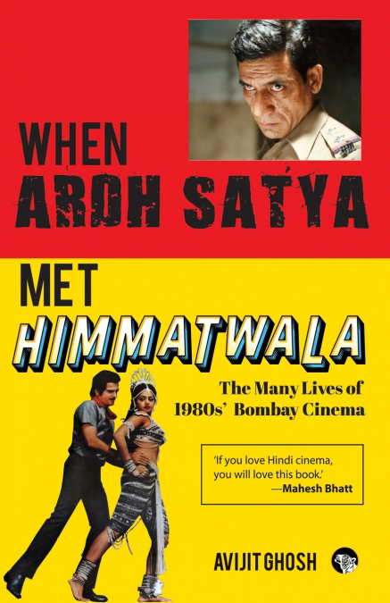 WHEN ARDH SATYA MET HIMMATWALA THE MANY LIVES OF 1980s’ BOMBAY CINEMA