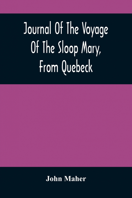 Journal Of The Voyage Of The Sloop Mary, From Quebeck