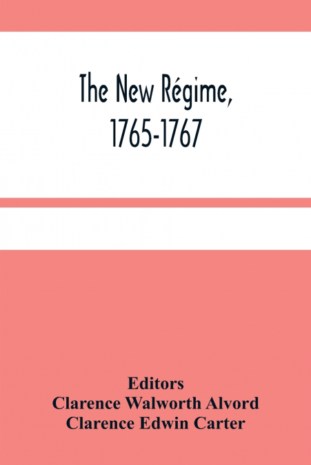 The New Régime, 1765-1767