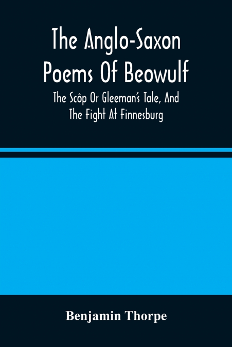 The Anglo-Saxon Poems Of Beowulf