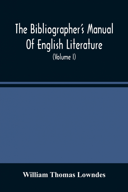 The Bibliographer’S Manual Of English Literature