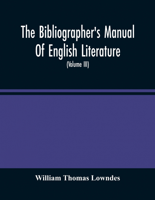 The Bibliographer’S Manual Of English Literature