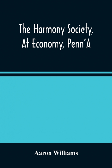The Harmony Society, At Economy, Penn’A