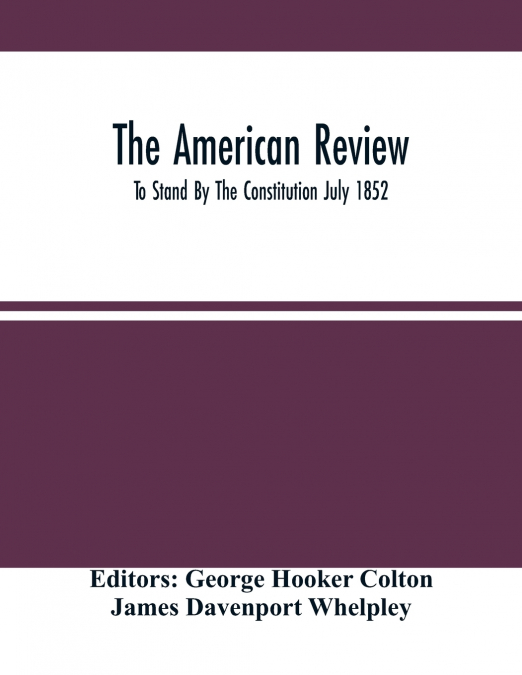 The American Review; To Stand By The Constitution July 1852