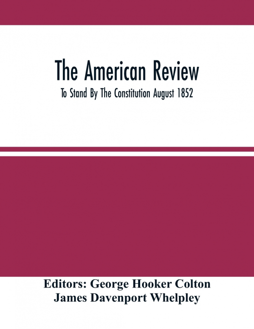 The American Review; To Stand By The Constitution August 1852