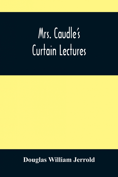 Mrs. Caudle’S Curtain Lectures