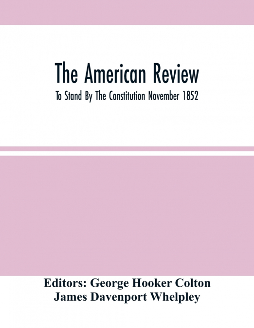 The American Review; To Stand By The Constitution November 1852