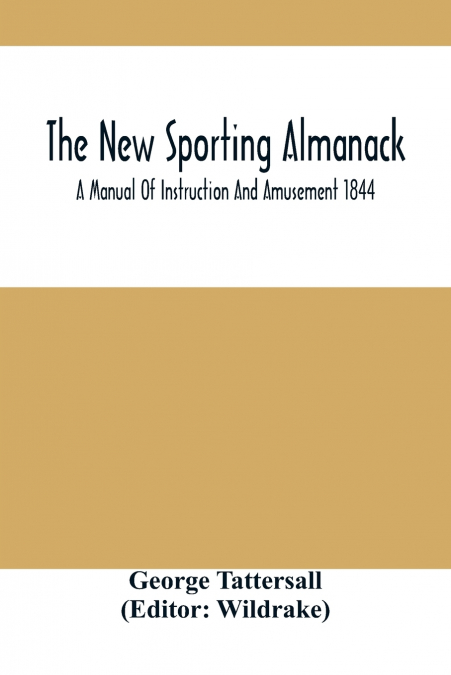 The New Sporting Almanack; A Manual Of Instruction And Amusement 1844