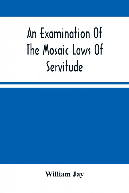 An Examination Of The Mosaic Laws Of Servitude