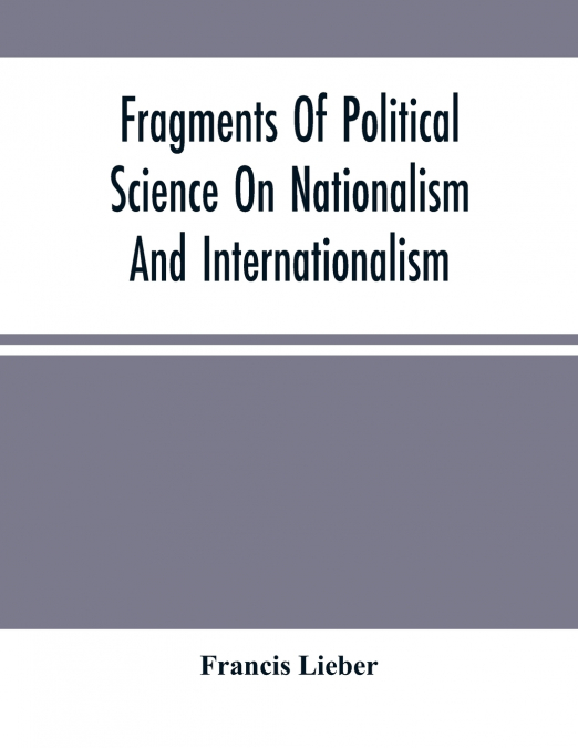 Fragments Of Political Science On Nationalism And Internationalism