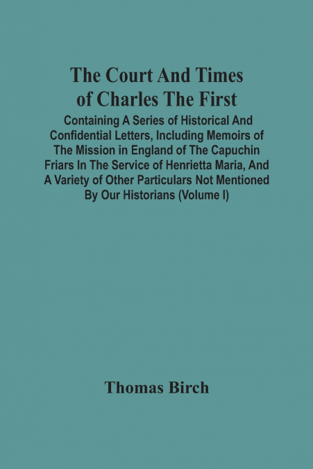 The Court And Times Of Charles The First