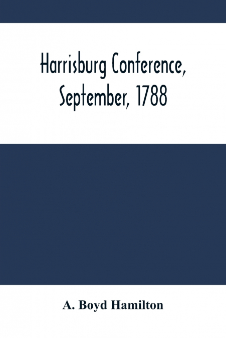 Harrisburg Conference, September, 1788