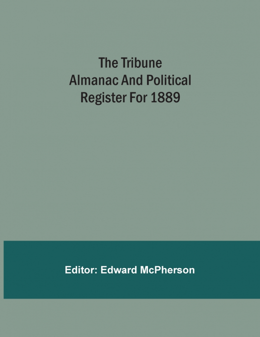 The Tribune Almanac And Political Register For 1889