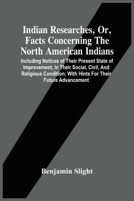 Indian Researches, Or, Facts Concerning The North American Indians